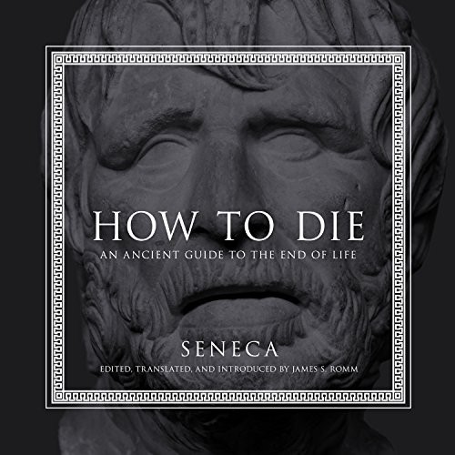How to Die by Seneca, edited and translated by James S. Romm (book cover)